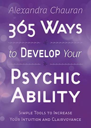 365 ways to Develop your Psychic Ability by Alexandra Chauran